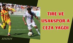 Tire ve Uşakspor’a Ceza Yağdı