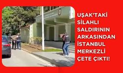 Uşak’taki Silahlı Saldırının Arkasından İstanbul Merkezli Çete Çıktı!