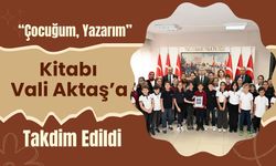 “Çocuğum, Yazarım” Kitabı Vali Aktaş’a Takdim Edildi