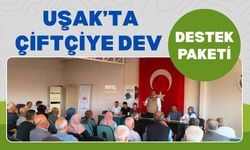 Uşak’ta Çiftçiye Dev Destek Paketi