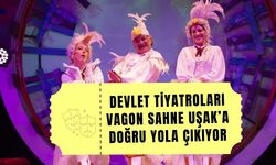 Devlet Tiyatroları Vagon Sahne Uşak’a Doğru Yola Çıkıyor