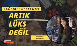 Sağlıklı Beslenme Artık Lüks Değil