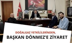 Doğalgaz Yetkililerinden, Başkan Dönmez’e Ziyaret