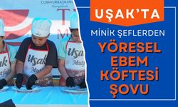 Uşak’ta Minik Şeflerden Yöresel Ebem Köftesi Şovu