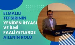 Elmalılı Tefsirinin Yeniden İhyası ve İlmî Faaliyetlerde Ailenin Rolü