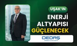 Uşak’ın enerji altyapısı güçlenecek