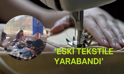 ‘Eski Tekstile Yarabandı’