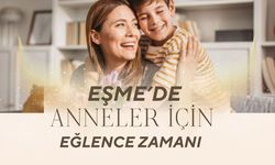 Eşme’de Anneler İçin Eğlence Zamanı