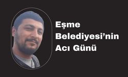 Eşme Belediyesi’nin Acı Günü
