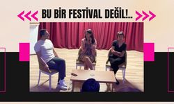 BU BİR FESTİVAL DEĞİL!..