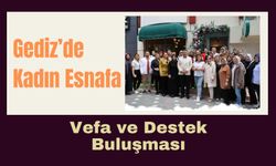 Gediz’de Kadın Esnafa Vefa ve Destek Buluşması