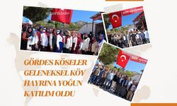GÖRDES KÖSELER GELENEKSEL KÖY HAYRINA YOĞUN KATILIM OLDU