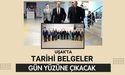 Uşak'ta Tarihi Belgeler Gün Yüzüne Çıkacak