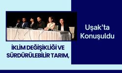 İklim Değişikliği ve Sürdürülebilir Tarım, Uşak’ta Konuşuldu