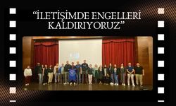 “İletişimde Engelleri Kaldırıyoruz”