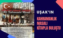 Uşak’ın Kahramanlık Masalı Kitapla Buluştu