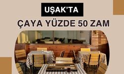 Uşak’ta Çaya Yüzde 50 Zam