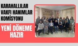 Karahallılar Vakfı Hanımlar Komisyonu Yeni Döneme Hazır