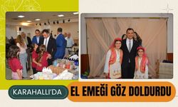 Karahallı’da El Emeği Göz Doldurdu