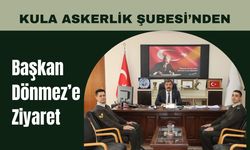 Kula Askerlik Şubesi’nden Başkan Dönmez’e Ziyaret