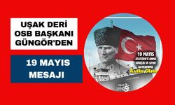 Uşak Deri OSB Başkanı Güngör'den 19 Mayıs Mesajı