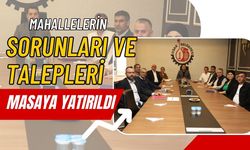 Mahallelerin Sorunları ve Talepleri Masaya Yatırıldı