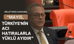 Milletvekili Karaoba; “Mayıs, Türkiye'nin Acı Hatıralarla Yüklü Ayıdır”