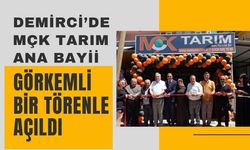 DEMİRCİ’DE MÇK TARIM ANA BAYİİ GÖRKEMLİ BİR TÖRENLE AÇILDI