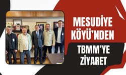 Mesudiye Köyü’nden TBMM’ye Ziyaret