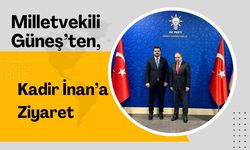 Milletvekili Güneş’ten, Kadir İnan’a Ziyaret