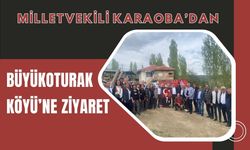 Milletvekili Karaoba’dan Büyükoturak Köyü’ne Ziyaret