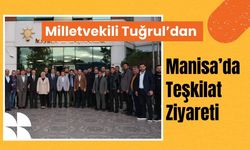 Milletvekili Tuğrul’dan Manisa’da Teşkilat Ziyareti