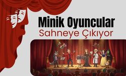 Minik Oyuncular Sahneye Çıkıyor