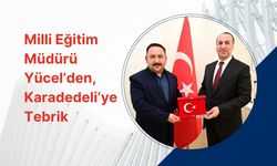 Milli Eğitim Müdürü Yücel’den, Karadedeli’ye Tebrik