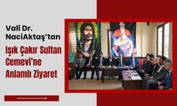 Vali Dr. Naci Aktaş’tan Işık Çakır Sultan Cemevi’ne Anlamlı Ziyaret