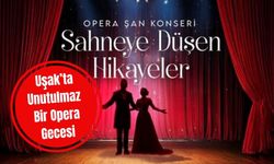 Uşak’ta Unutulmaz Bir Opera Gecesi