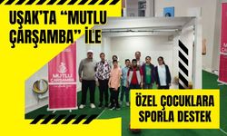 Uşak’ta “Mutlu Çarşamba” ile Özel Çocuklara Sporla Destek