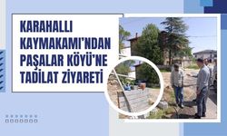 Karahallı Kaymakamı’ndan Paşalar Köyü’ne Tadilat Ziyareti