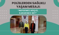 Polislerden Sağlıklı Yaşam Mesajı: “Nefesimiz Güçlü, Kararımız Net”