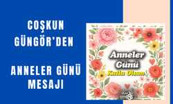 UKOSB Başkanı Coşkun Güngör’den Anneler Günü Mesajı