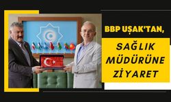 BBP Uşak’tan, Sağlık Müdürüne Ziyaret