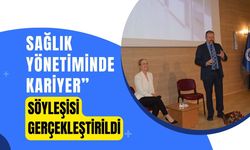 Sağlık Yönetiminde Kariyer” Söyleşisi Gerçekleştirildi