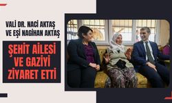 Vali Dr. Naci Aktaş ve eşi Nagihan Aktaş, Şehit Ailesi ve Gaziyi Ziyaret Etti