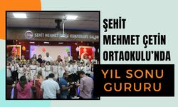 Şehit Mehmet Çetin Ortaokulu’nda Yıl Sonu Gururu