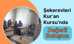 Şekerevleri Kur’an Kursu’nda Değerli Buluşma