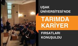 Uşak Üniversitesi’nde Tarımda Kariyer Fırsatları Konuşuldu