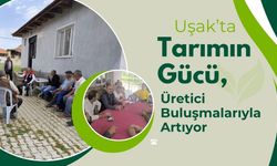 Uşak’ta Tarımın Gücü, Üretici Buluşmalarıyla Artıyor