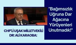 CHP'li Karaoba: "Bağımsızlık Uğruna Dar Ağacına Yürüyenleri Unutmadık!"