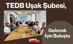 TEDB Uşak Şubesi, Gelecek İçin Buluştu