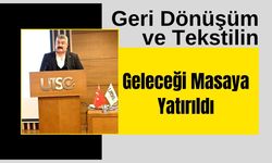 Geri Dönüşüm ve Tekstilin Geleceği Masaya Yatırıldı
